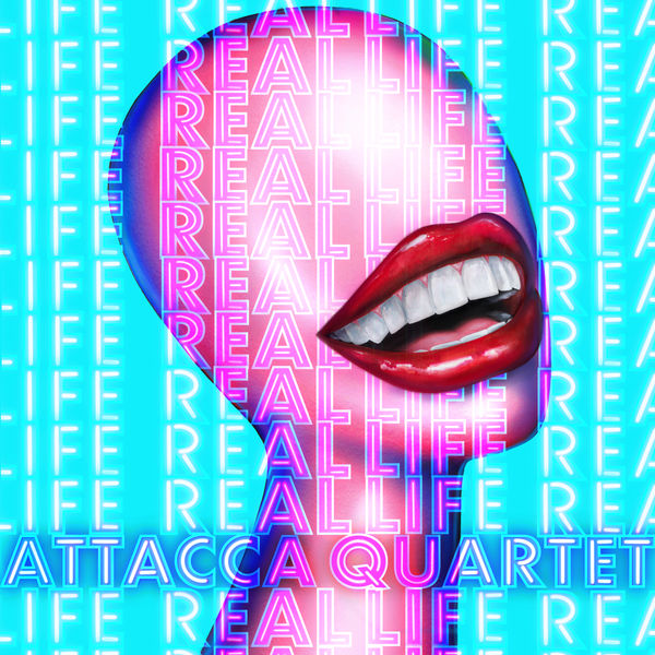 Attacca Quartet - Real Life (2021) [FLAC 24bit/96kHz]