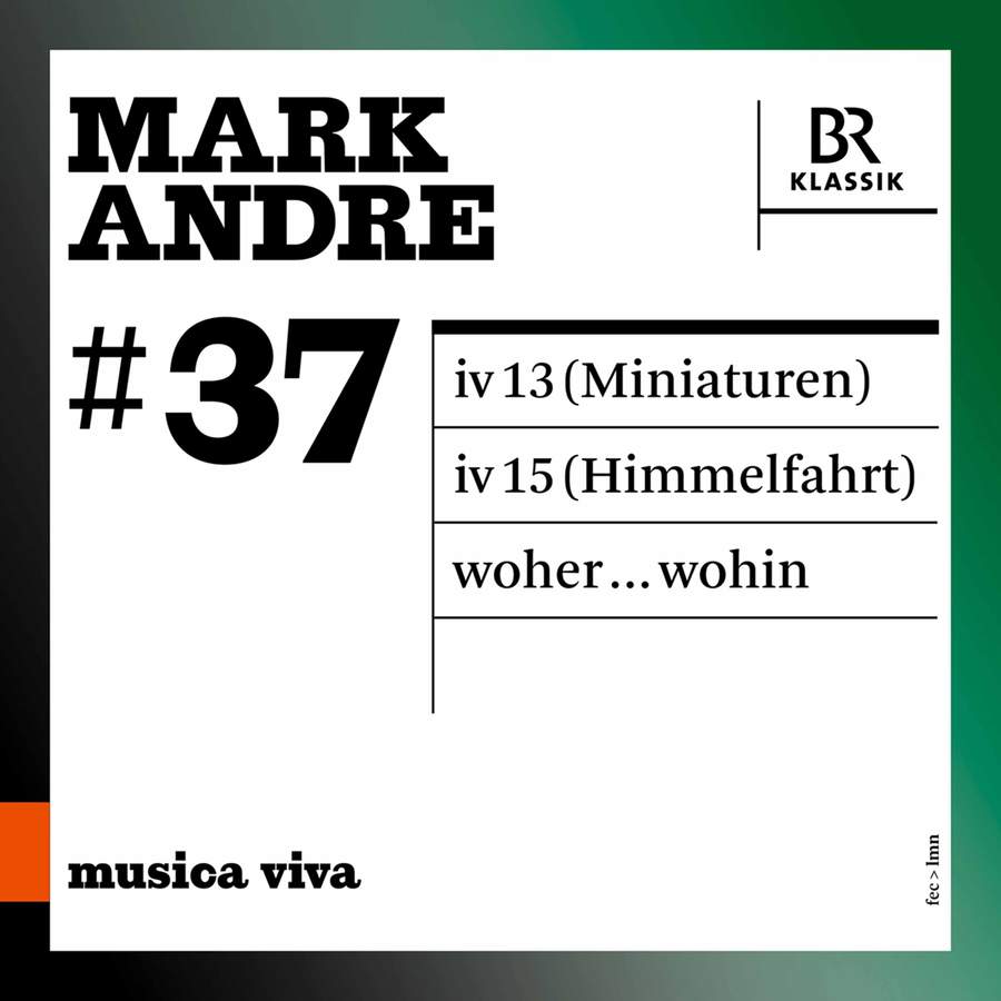 Arditti Quartet, Bavarian Radio Symphony Orchestra, Stephan Heuberger – Musica viva, Vol. 37: Mark Andre (Live) (2021) [FLAC 24bit/48kHz]